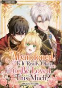 Abandoned, Is It Really Okay to Be Loved This Much?